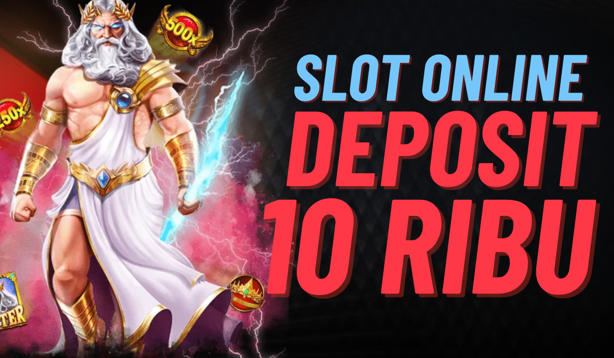 Rasakan Sensasi Slot Depo 10k: Menggali Dunia Permainan Slot dengan Deposit Terjangkau